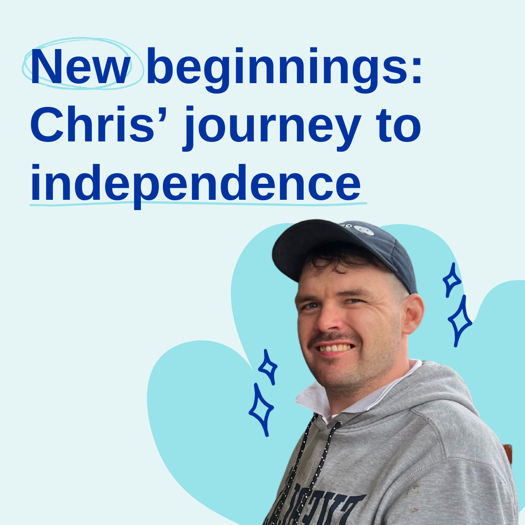 New Beginnings Chris’ Journey To Independence